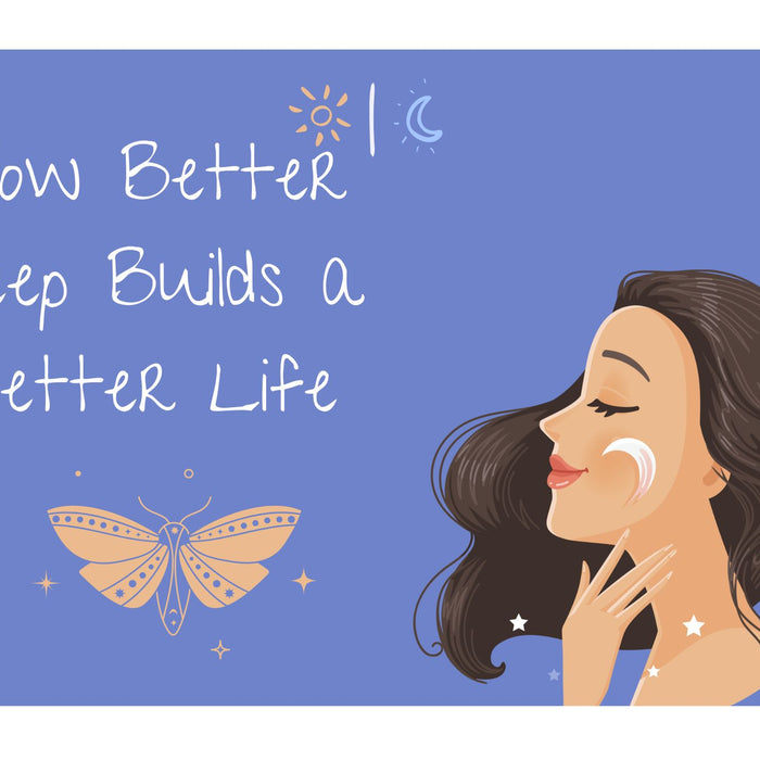 How Better Sleep Builds a Better Life
