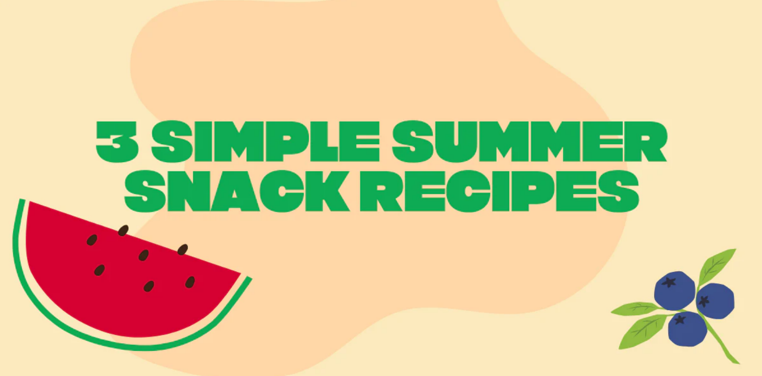 3 Simple Summer Snack Recipes